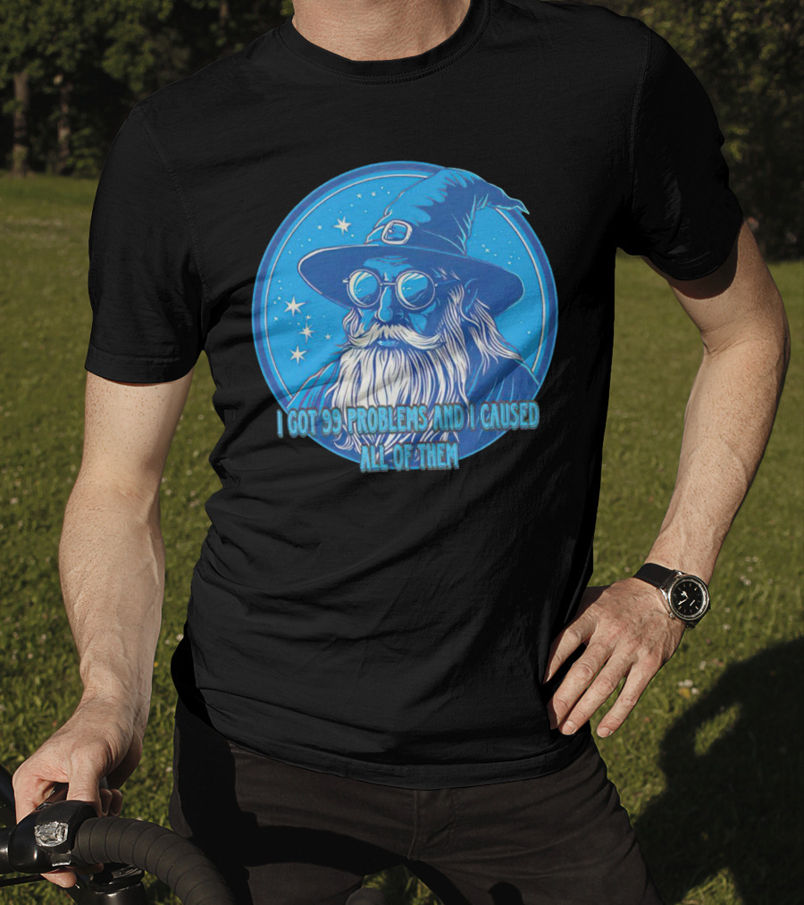 Wizard I Got 99 Problems And I Caused All Of Them Blue Starry Hat And Beard T-Shirt