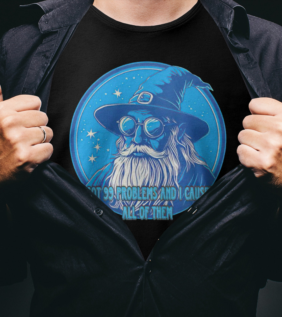 Wizard I Got 99 Problems And I Caused All Of Them Blue Starry Hat And Beard T-Shirt