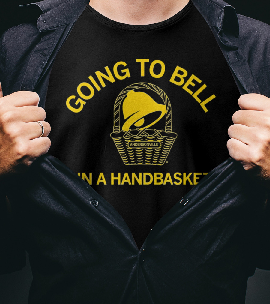 Andersonville Going To Bell In A Handbasket Taco Bell T-Shirt