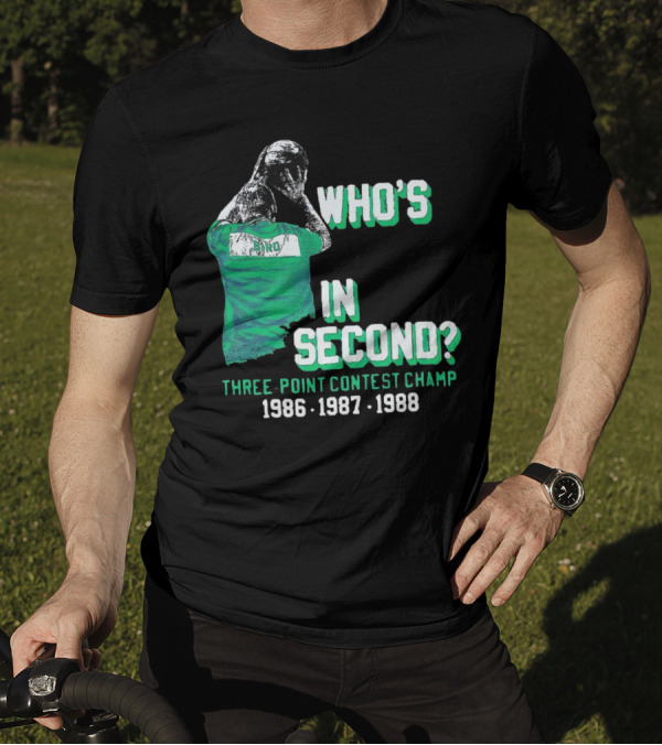 Larry Bird Who's In Second Three-Point Contest Champ 1986 1987 1988 T-Shirt