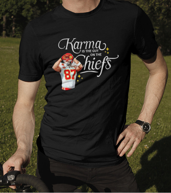 Travis Kelce Karma Is The Guy On The Chiefs 87 Football Player T-Shirt