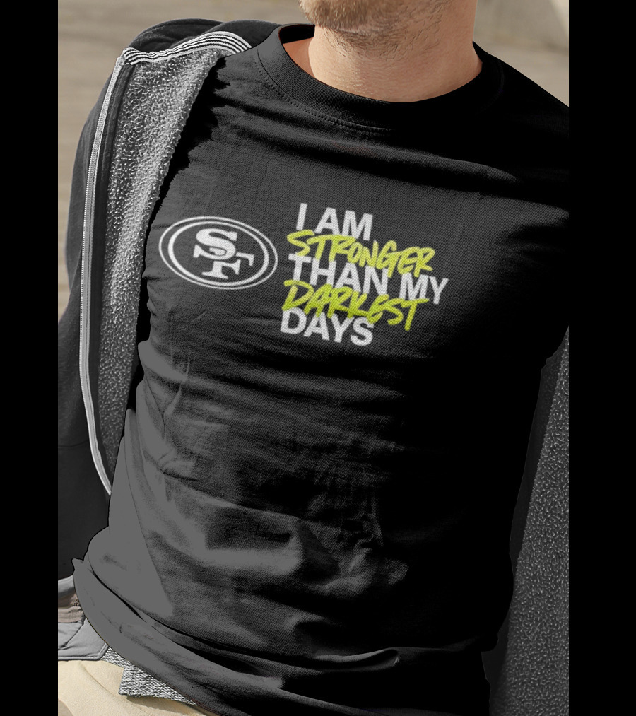 San Francisco 49ers SF Logo I Am Stronger Than My Darkest Days T-Shirt