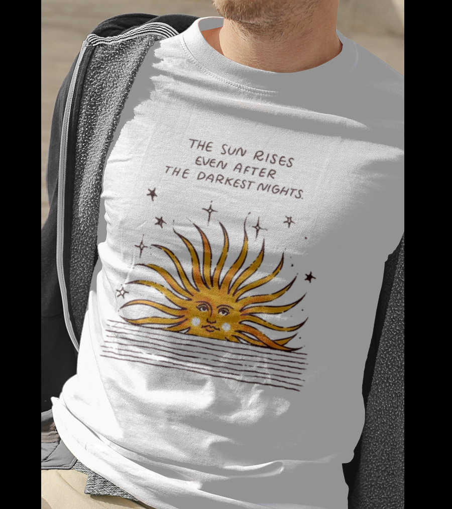 The Sun Rises Even After The Darkest Nights With Sun And Stars T-Shirt