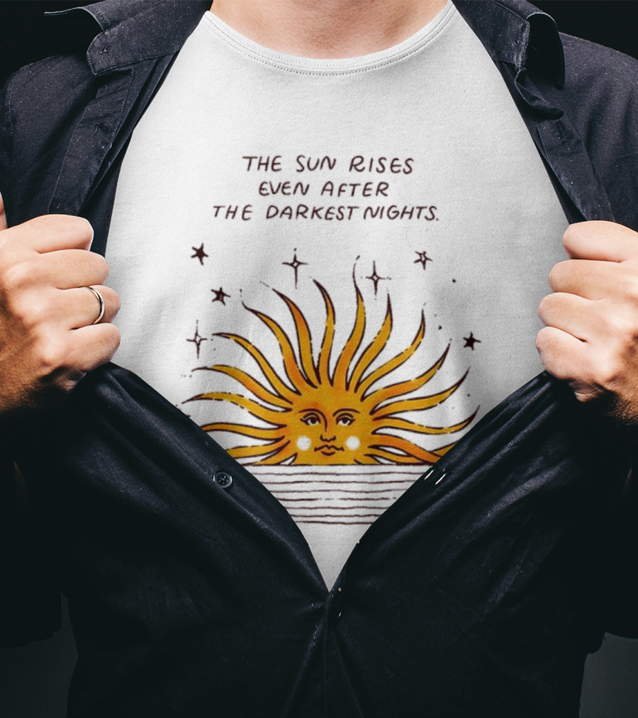 The Sun Rises Even After The Darkest Nights With Sun And Stars T-Shirt