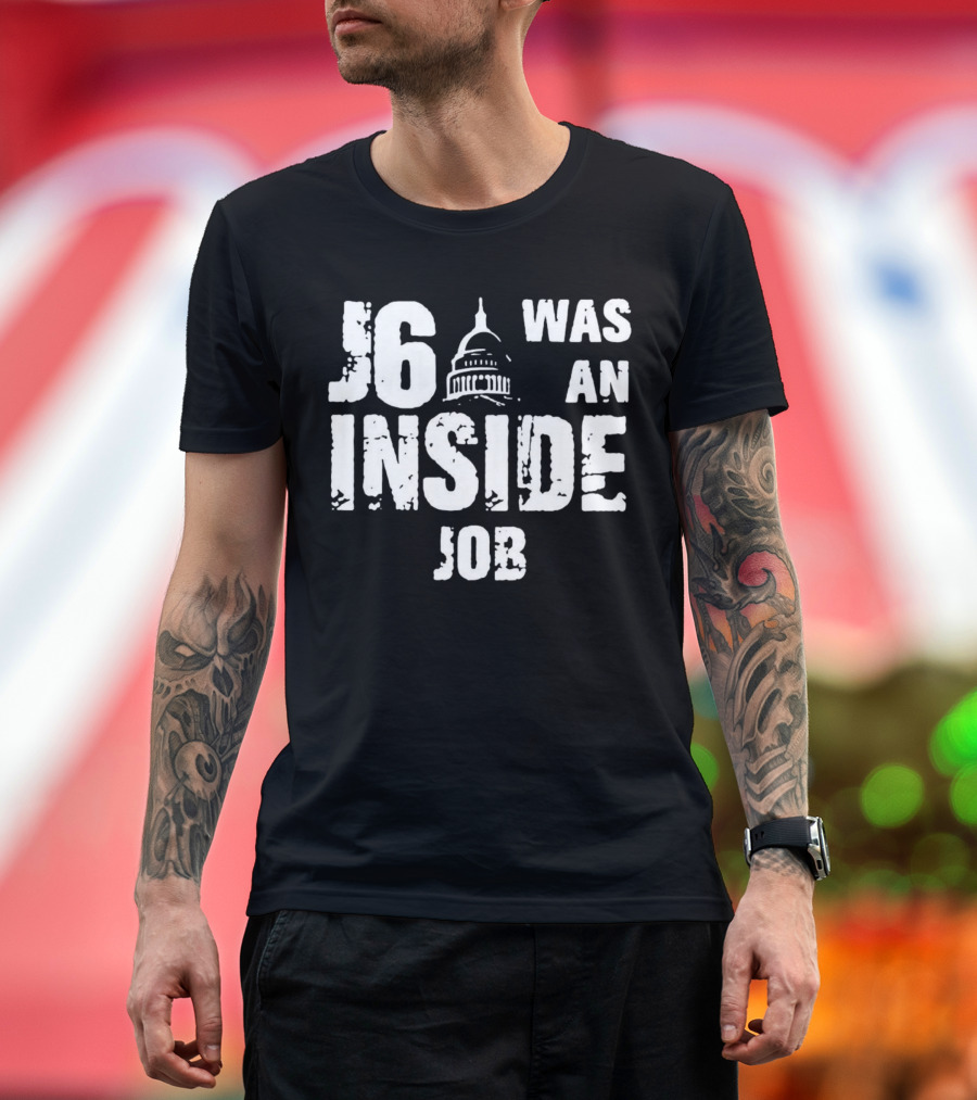 J6 Was an Inside Job Capitol Building T-Shirt