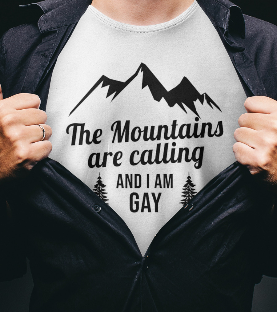 The Mountains Are Calling And I Am Gay T-Shirt
