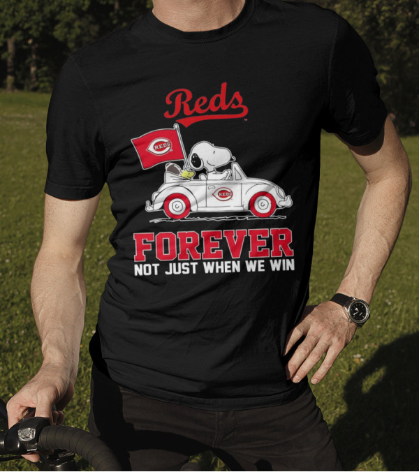 Reds Forever Snoopy Peanuts Cincinnati Not Just When We Win T-Shirt