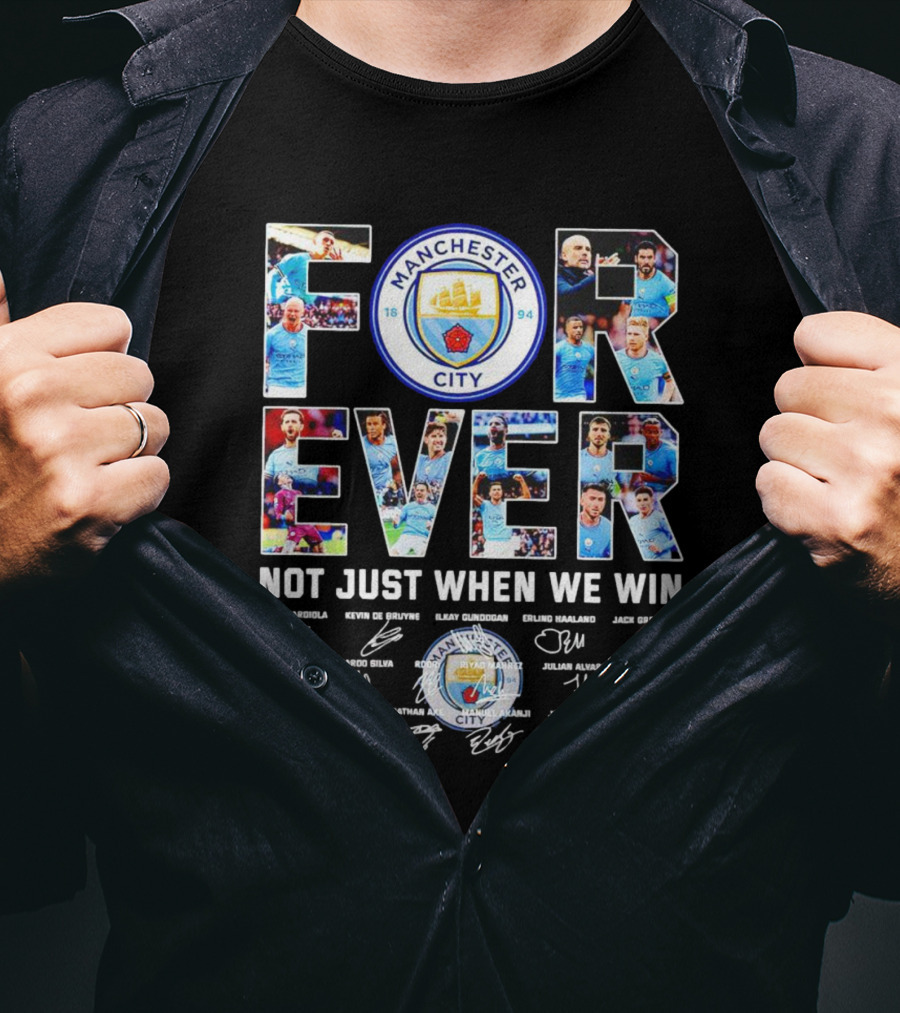 Manchester City F.C Forever Not Just When We Win Pep Guardiola Kevin De Bruyne Ilkay Gundogan Erling Haaland Signatures T-Shirt