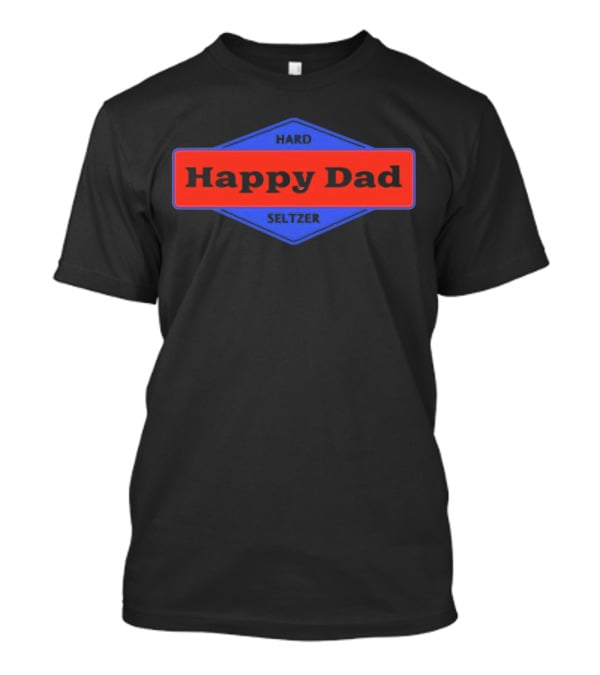 Happy Dad Hard Seltzer Blue And Red Label T-Shirt