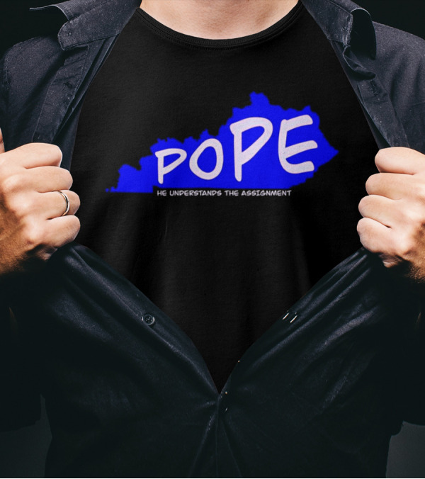 Pope He Understands The Assignment Kentucky Map Blue Text T-Shirt