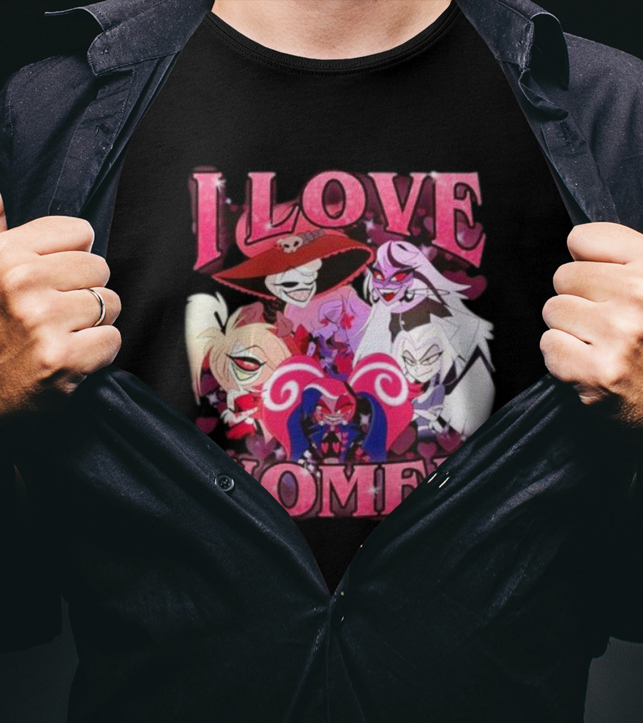 Hazbin Hotel I Love Women Characters Fan T-Shirt
