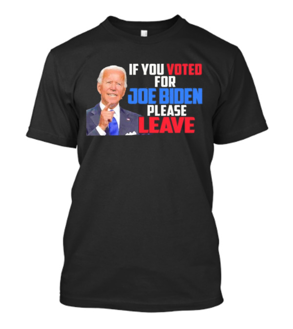 If You Voted For Joe Biden Please Leave T-Shirt