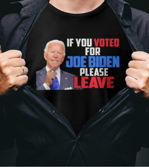 If You Voted For Joe Biden Please Leave T-Shirt