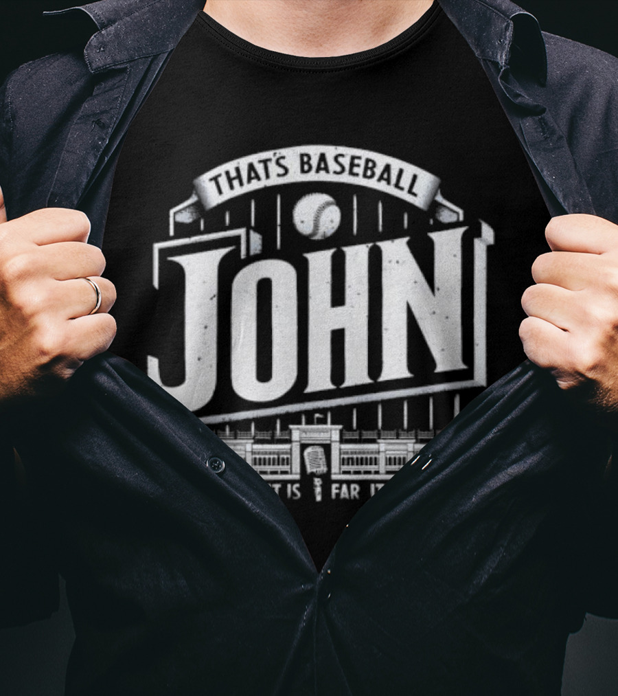 That's Baseball John It Is High It Is Far It Is Gone Stadium Microphone Baseball T-Shirt