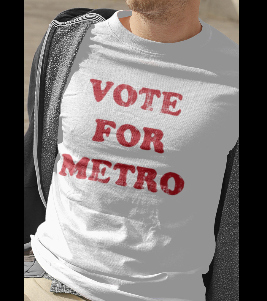 VOTE FOR METRO T-Shirt
