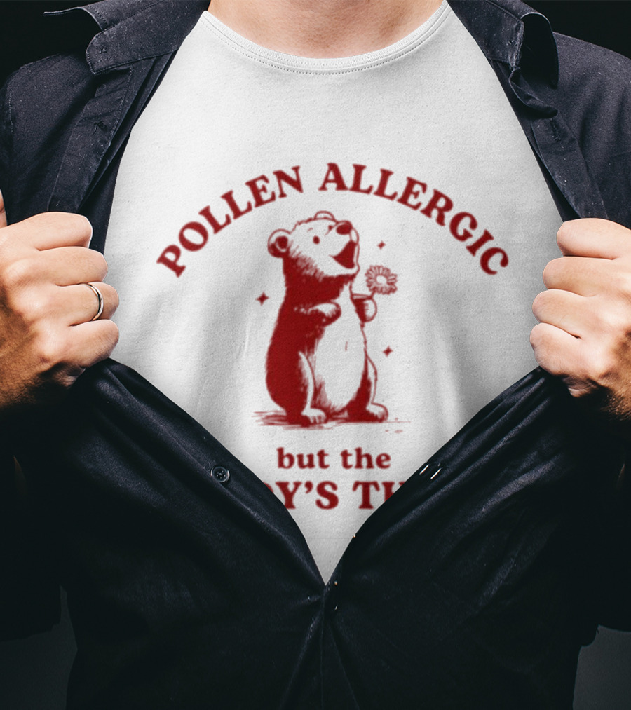 Pollen Allergic But The Body's Thicc Bear Holding A Flower T-Shirt