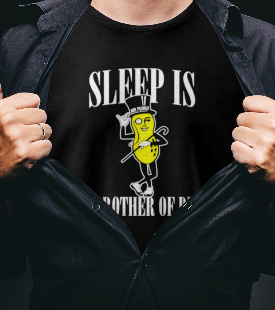 Sleep Is The Brother Of Death Mr. Peanut T-Shirt