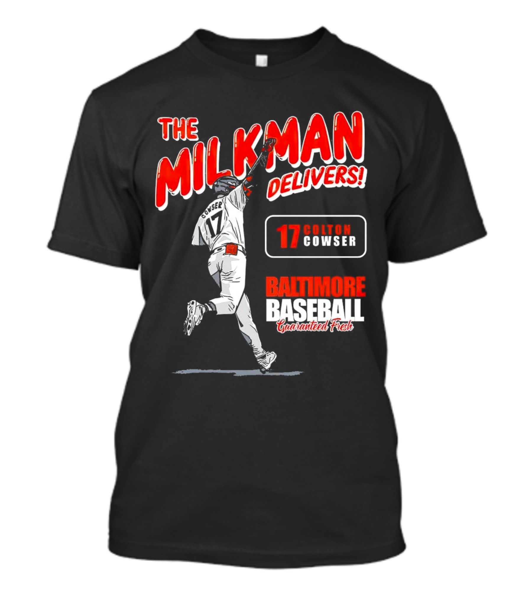 The Milkman Delivers Colton Cowser 17 Baltimore Baseball Guaranteed Fresh T-Shirt
