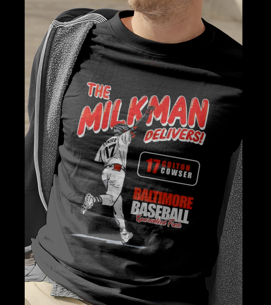 The Milkman Delivers Colton Cowser 17 Baltimore Baseball Guaranteed Fresh T-Shirt
