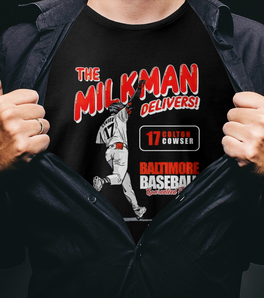 The Milkman Delivers Colton Cowser 17 Baltimore Baseball Guaranteed Fresh T-Shirt