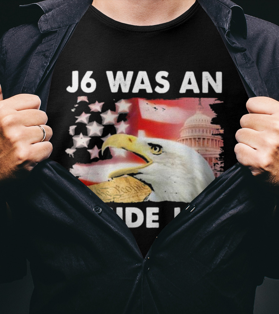 J6 Was An Inside Job Bald Eagle Capitol American Flag USA T-Shirt