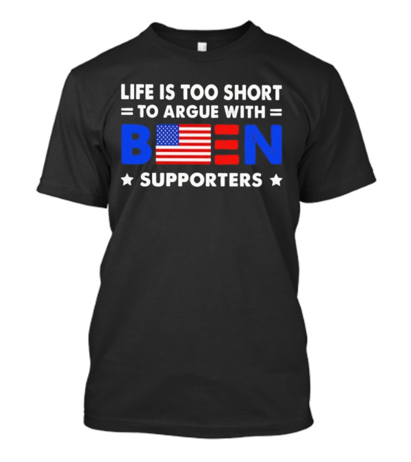 LIFE IS TOO SHORT TO ARGUE WITH BIDEN SUPPORTERS FLAG ICON STARS T-Shirt