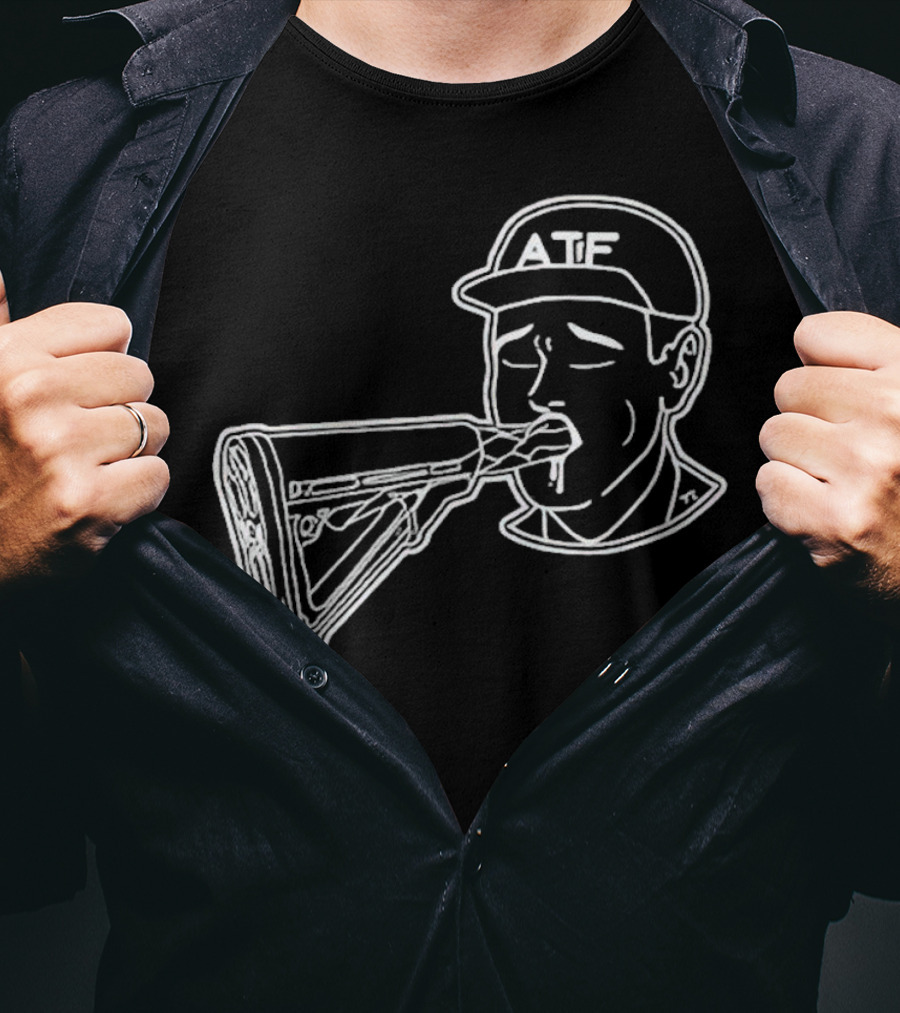 ATF Sucking Gun Rifle Stock Mouth T-Shirt