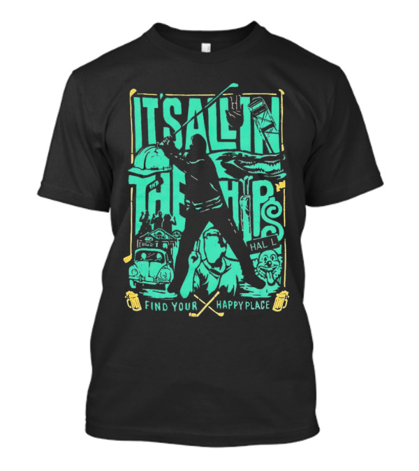 It's All In The Hips Happy Place Golf Silhouette Vintage Cars Golfers T-Shirt