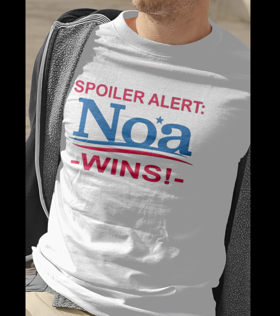 Spoiler Alert Noa Wins Bold Patriotic Campaign T-Shirt