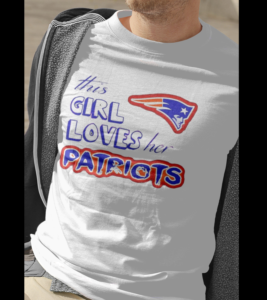 This Girl Loves Her Patriots New England Patriots T-Shirt