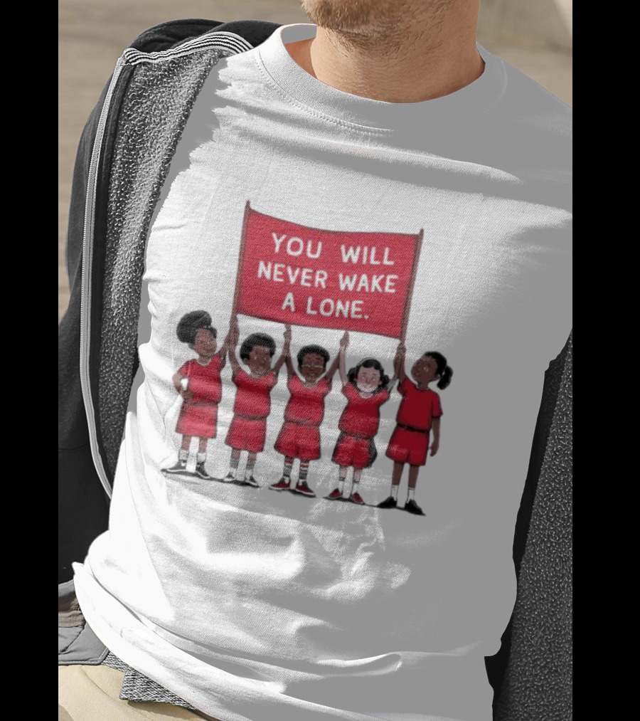 You Will Never Wake A Lone Children T-Shirt