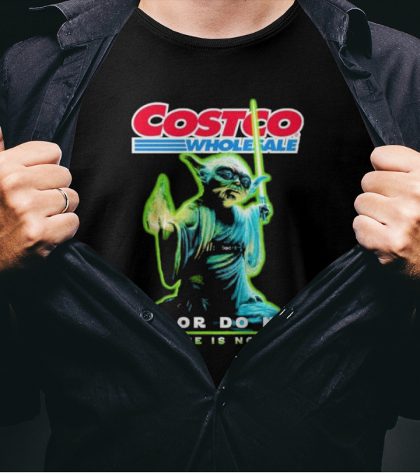 Costco Wholesale Baby Yoda Do Or Do Not There Is No Try T-Shirt