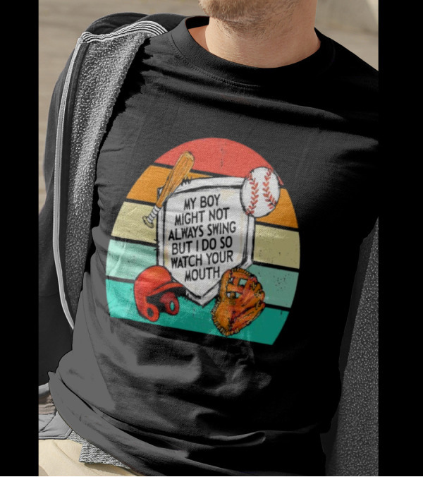 My Boy Might Not Always Swing But I Do Watch Your Mouth Vintage Baseball Bat Helmet Glove Retro Stripes T-Shirt