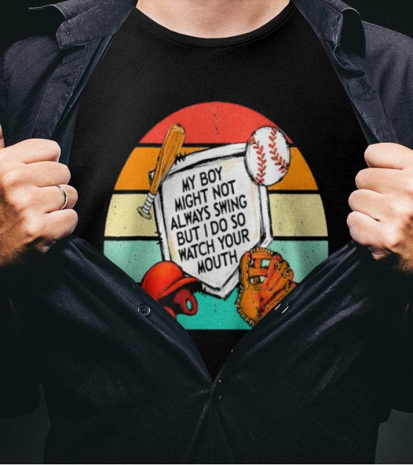 My Boy Might Not Always Swing But I Do Watch Your Mouth Vintage Baseball Bat Helmet Glove Retro Stripes T-Shirt