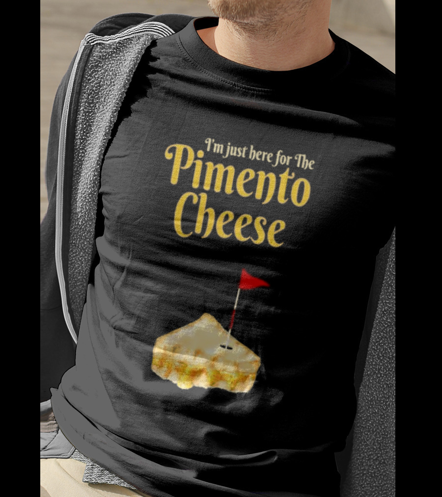 I'm Just Here For The Pimento Cheese Golf With Pie And Flag T-Shirt