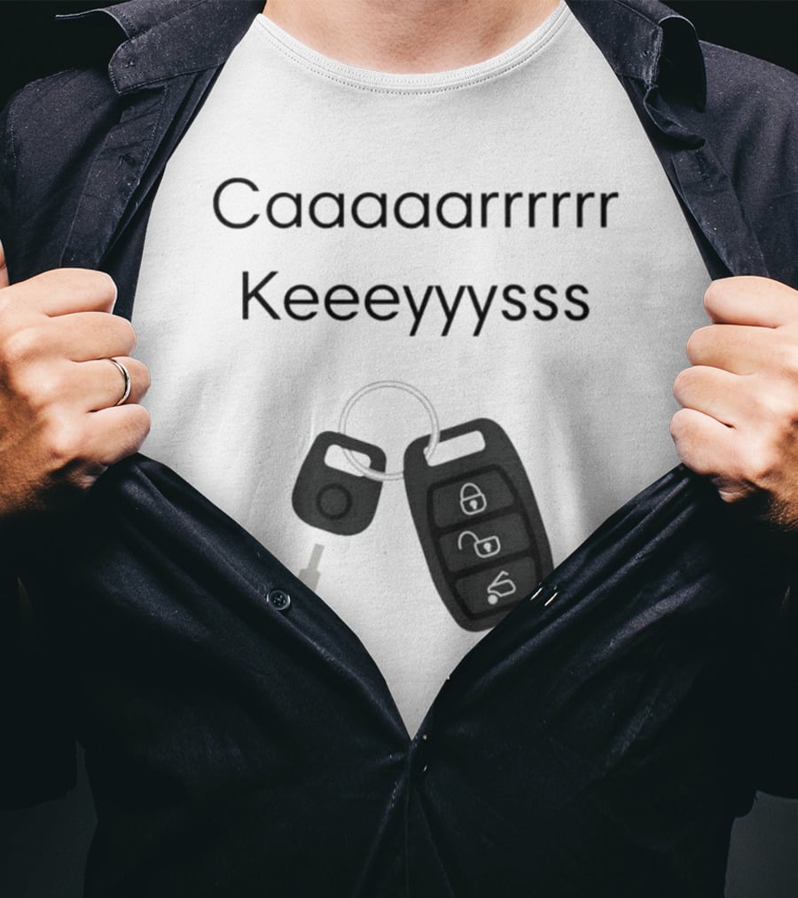 Caaaarrrrr Keeeyyysss Key Fob And Keychain T-Shirt