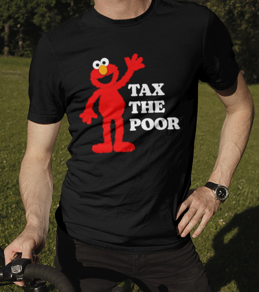 Elmo Tax The Poor Funny T-Shirt