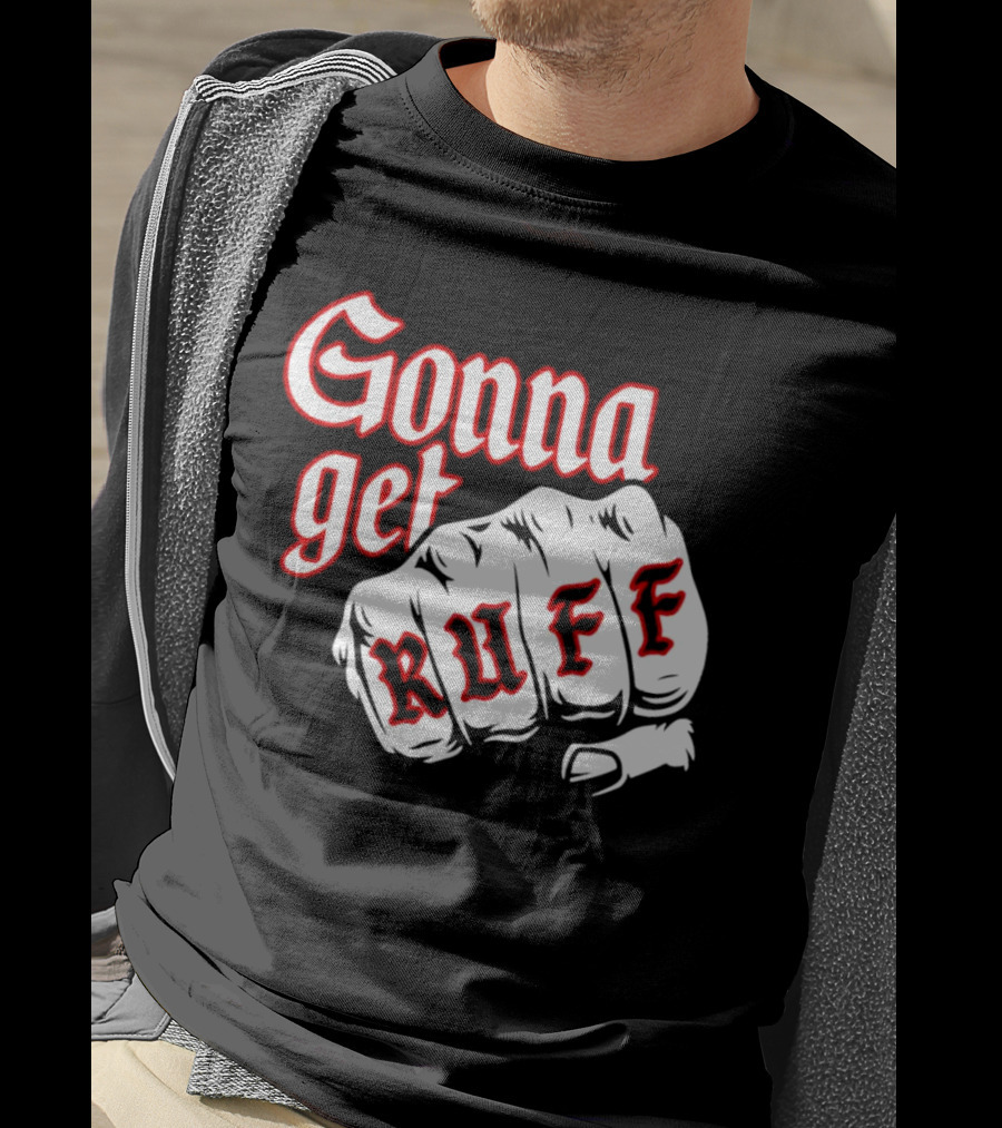 Gonna Get Ruff Buffalo Sabres Hockey Fist Bold Letters T-Shirt
