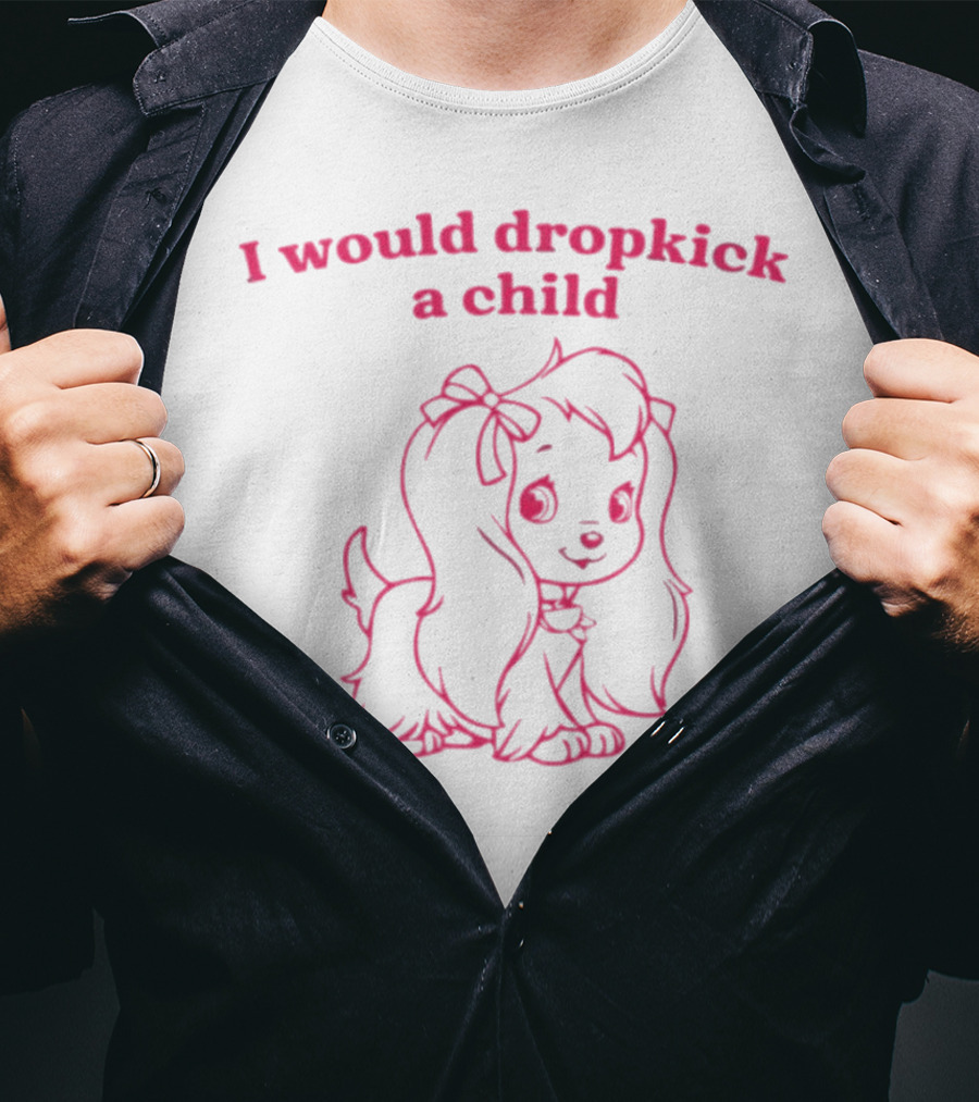I Would Dropkick A Child Cute Cartoon Dog T-Shirt