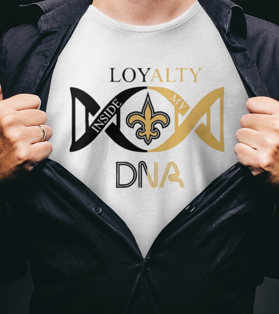Loyalty Inside My DNA New Orleans Saints Fleur-de-Lis T-Shirt