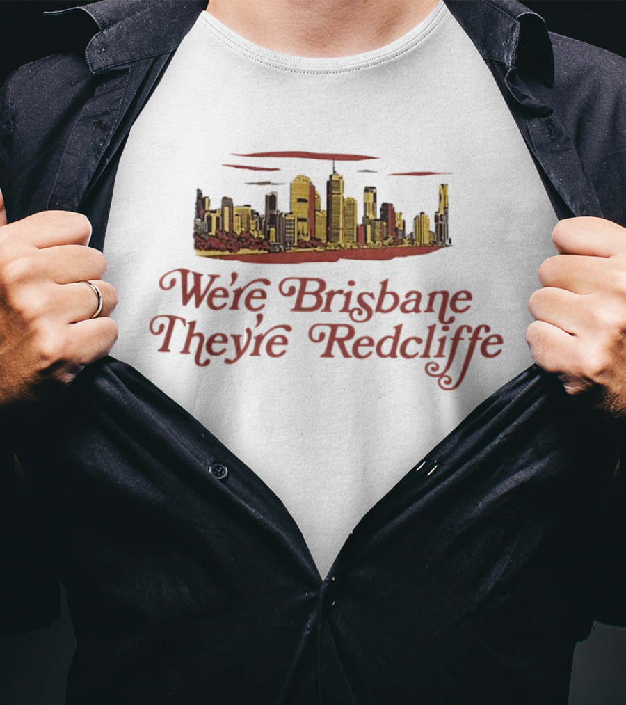 We’re Brisbane They’re Redcliffe Skyline T-Shirt