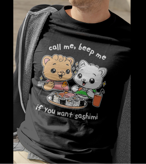 Call Me Beep Me If You Want Sashimi Cute Cat Sushi Eating Anime T-Shirt