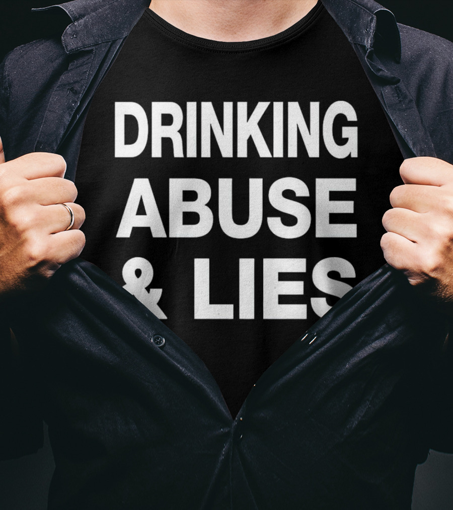 Kallmekris Drinking Abuse And Lies T-Shirt