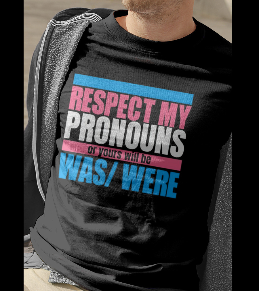 Respect My Pronouns Or Yours Will Be Was Were Pink Blue T-Shirt