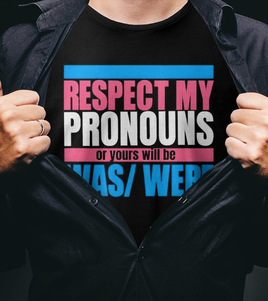 Respect My Pronouns Or Yours Will Be Was Were Pink Blue T-Shirt
