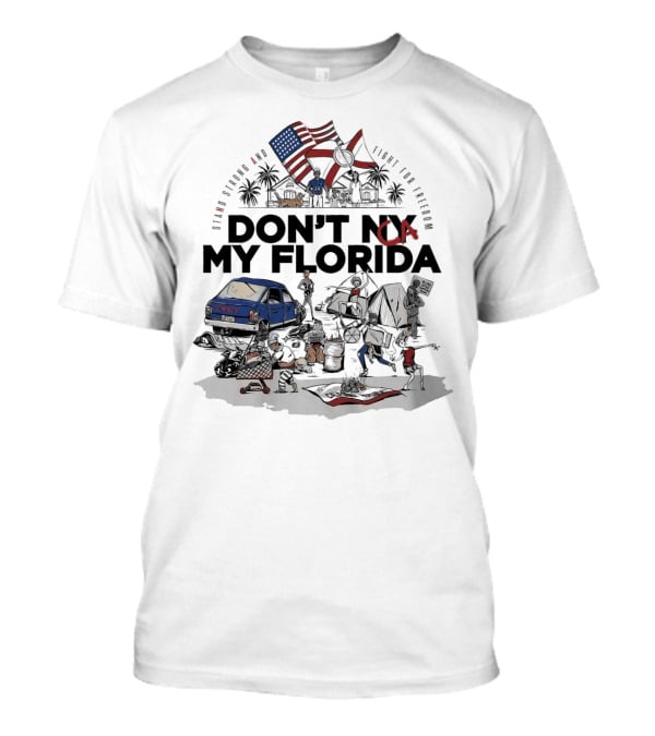 Don't CA My Florida Stand Strong And Fight For Freedom USA Flag Tent Truck Patriots T-Shirt