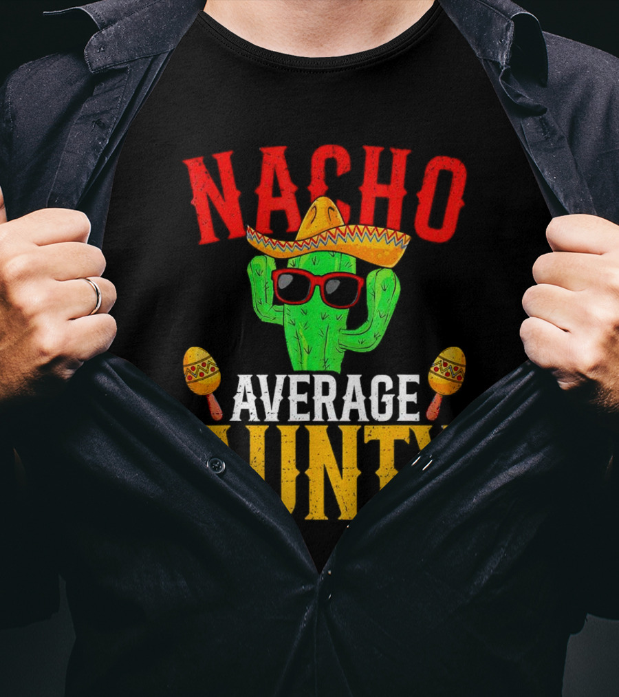 Nacho Average Aunty Cactus With Sombrero And Maracas Fiesta Fun T-Shirt