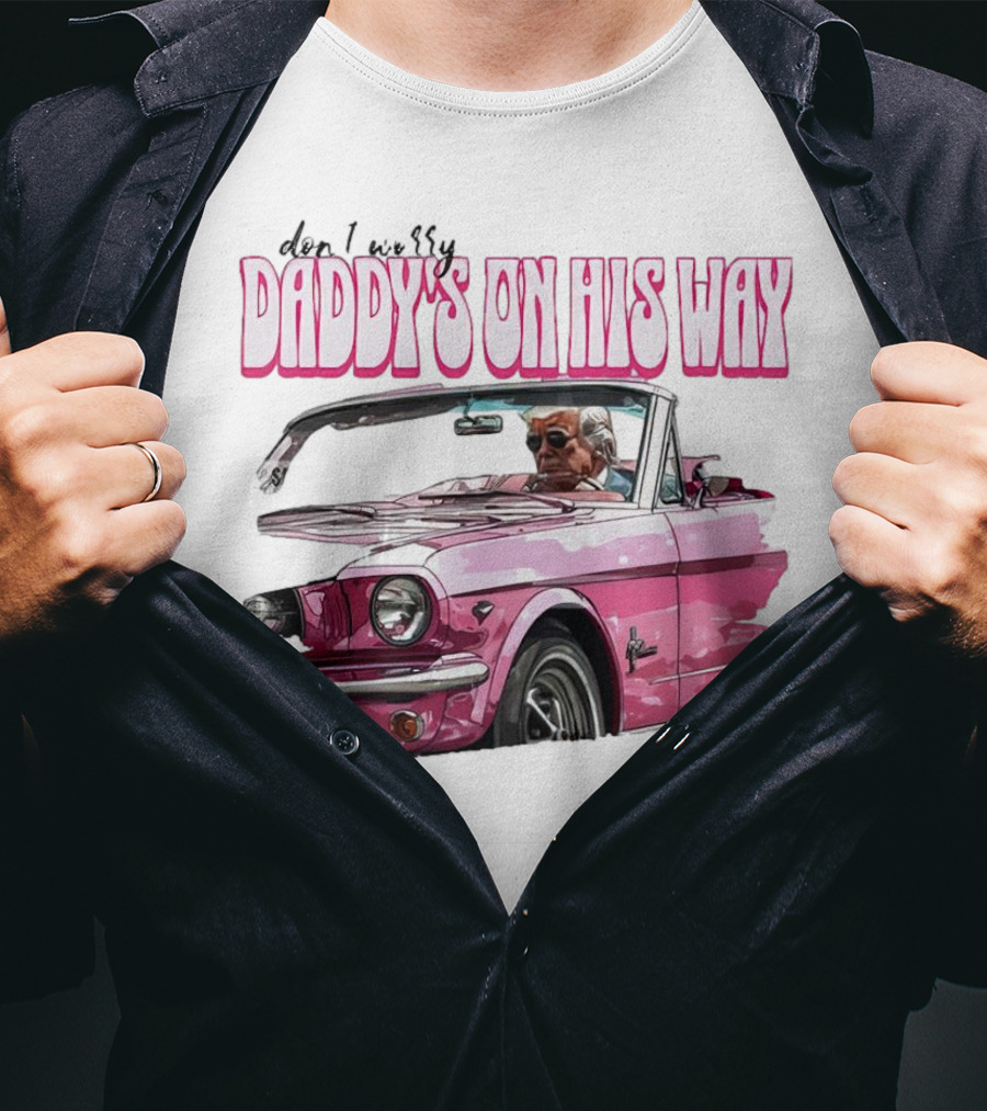 Don't Worry Daddy's On His Way Pink Convertible T-Shirt