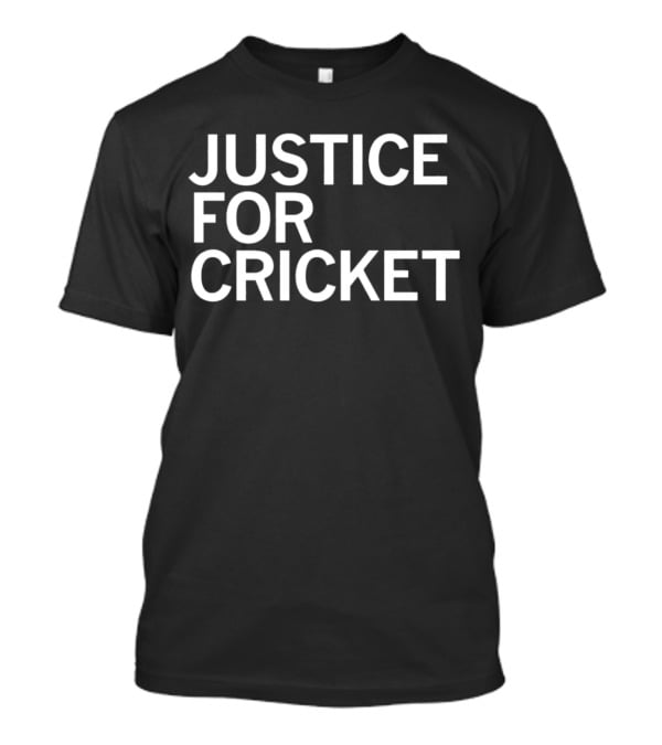Justice For Cricket T-Shirt