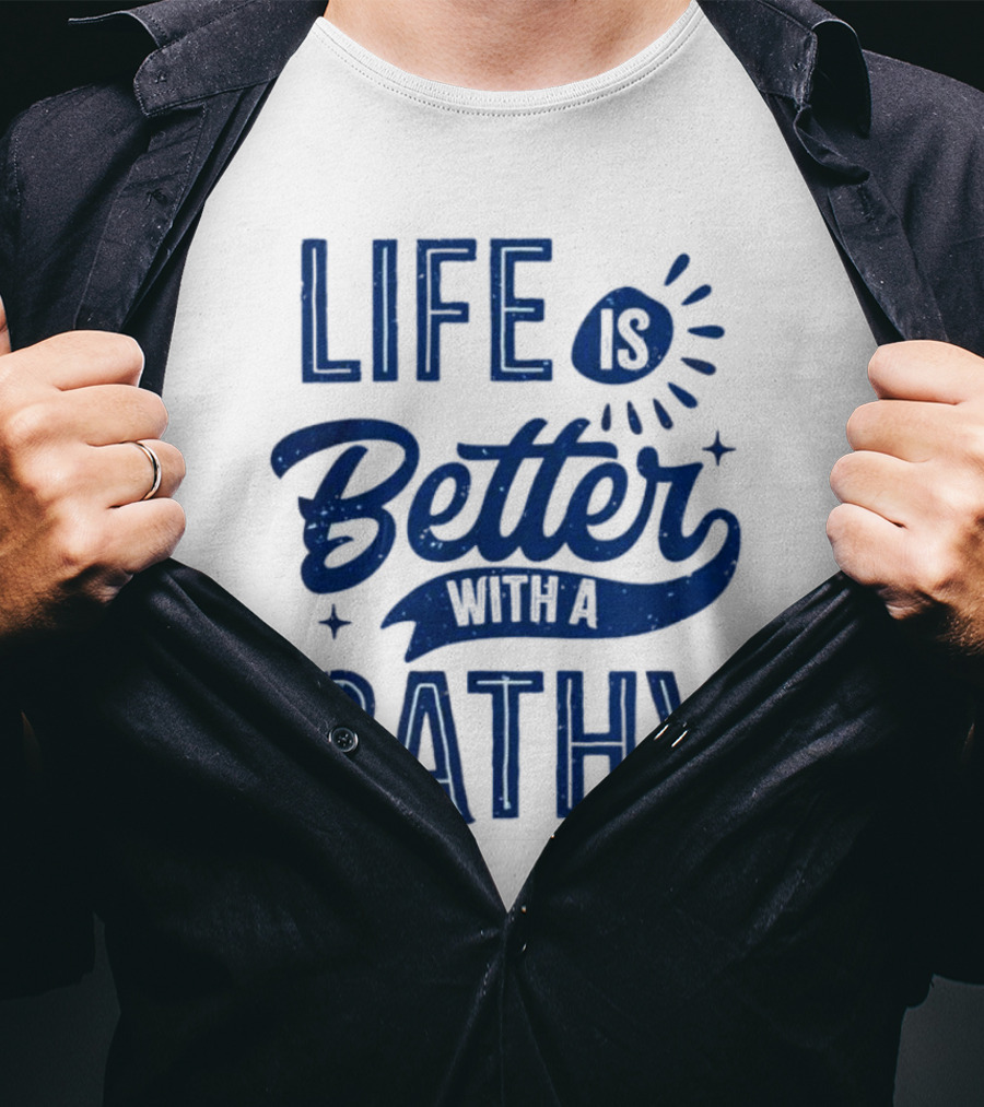 Life Is Better With A Cathy T-Shirt